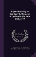 Papers relating to the early settlement at Ogdensburgh, New York. 1749 1377975150 Book Cover