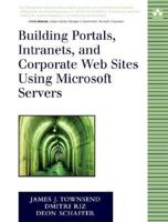 Building Portals, Intranets, and Corporate Web Sites Using Microsoft Servers (The Addison-Wesley Microsoft Technology Series) 0321159632 Book Cover