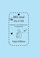 365-mal DU & ICH - Papa Edition: Ein Erinnerungsbuch für das erste Jahr als Vater (German Edition) 369519006X Book Cover