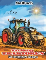 Färbung TRAKTOREN: 50 fantastische Zeichnungen von Traktoren und ländlichen Landschaften für ein Malabenteuer, das die Kraft und Schönheit des ländlichen Raums feiert. (German Edition) B0DRFWVYCF Book Cover