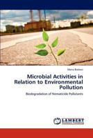 Microbial Activities in Relation to Environmental Pollution: Biodegradation of Nematicide Pollutants 3848480387 Book Cover