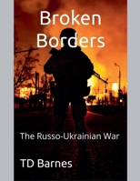 Broken Borders: The Russo-Ukrainian War B0DXNCJ2ZL Book Cover