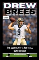 DREW BREES STORY: The Journey of a Football Quarterback B0F9XPQNCB Book Cover