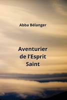 Aventurier de l'Esprit Saint (French Edition) B0CM1HKZFD Book Cover