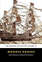 Woodes Rogers' Life Aboard a British Privateer (Tomes Maritime): The Dampier Collection, Volume 18 1729548172 Book Cover