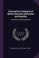 Descriptive Catalogue of North American Batrachia and Reptilia: Found East of Mississippi River 1377368300 Book Cover