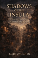 Shadows of the Insula: Community and Chaos in the High-Rises of Rome (The Roman Chronicles) B0GH7NTLFR Book Cover