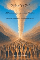 Ordered by God: A Devotional Journey Through Numbers (From the Promised Land Journey) B0H4SGVYXB Book Cover