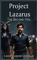 Project Lazarus - The Second Veil: A Supernatural Conspiracy Thriller Spanning Continents and Centuries (Trails of the Veils) B0F5HZB7F6 Book Cover