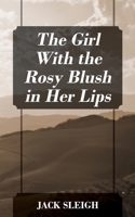 The Girl With the Rosy Blush in Her Lips 1977249345 Book Cover