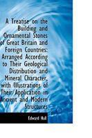 A Treatise on the Building and Ornamental Stones of Great Britain and Foreign Countries 143266624X Book Cover