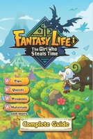 Fantasy Life i: The Girl Who Steals Time The Complete Walkthrough & Strategy Guide Main Story Quests, All Lives Explained, Weapons, Items, Buddies, Customization, Locations & 100% Tips B0FCYF2HY4 Book Cover