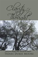 Clarity of Thought: Poetry and Thoughts About “This Life” and “Beyond” . . . 1984575333 Book Cover