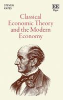 Classical Economic Theory and the Modern Economy 1800889461 Book Cover