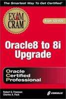 Oracle 8 to 8i Upgrade Exam Cram (Exam: 1Z0-020) 157610737X Book Cover