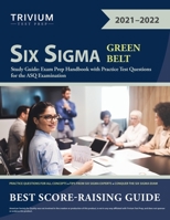 Six Sigma Green Belt Study Guide : Exam Prep Handbook with Practice Test Questions for the ASQ Examination 1635308526 Book Cover
