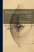 Hill's equation. II: Transformations, approximation, examples 0353228346 Book Cover