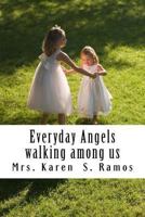 Everyday Angels: angels walking among us 1493560697 Book Cover