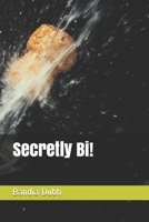 Secretly Bi! 1095188763 Book Cover