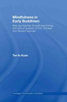 Mindfulness in Early Buddhism: New Approaches Through Psychology and Textual Analysis of Pali, Chinese and Sanskrit Sources 0415501474 Book Cover
