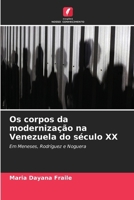 Os corpos da modernização na Venezuela do século XX (Portuguese Edition) 620695384X Book Cover