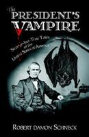 The President's Vampire: Strange-but-True Tales of the United States of America 0760789185 Book Cover