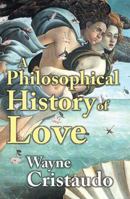 A Philosophical History of Love 1412846269 Book Cover