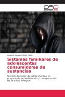 Sistemas familiares de adolescentes consumidores de sustancias 6202136618 Book Cover
