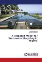 A Proposed Model for Wastewater Recycling in Nigeria 3659606243 Book Cover