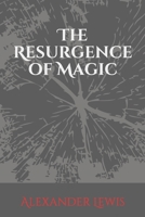 The Resurgence of Magic: Power: Ancient and Forgotten 1730860109 Book Cover