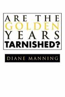 Are the Golden Years Tarnished? 1456880667 Book Cover