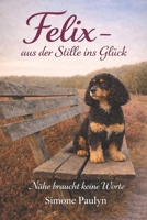 Felix - aus der Stille ins Glück: Nähe braucht keine Worte (German Edition) B0GXF9DGT1 Book Cover