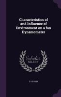 Characteristics of and influence of environment on a fan dynamometer 1378605705 Book Cover