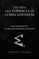 The Path and Pinnacle of Consciousness:Philosychology:Edisms and Edimous Concepts 1441543201 Book Cover