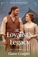 The Loyalist Legacy 1539451283 Book Cover