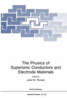 The Physics of Superionic Conductors and Electrode Materials (Nato a S I Series Series B, Physics) 1468444921 Book Cover