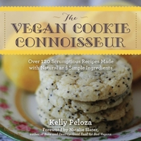 The Vegan Cookie Connoisseur: Over 140 Simply Delicious Recipes That Treat the Eyes and Taste Buds 161608121X Book Cover