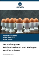 Herstellung von Kalziumkarbonat und Kollagen aus Eierschalen 6206895335 Book Cover