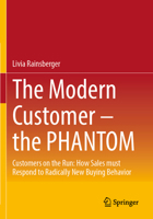 The Modern Customer – the PHANTOM: Customers on the Run: How Sales must Respond to Radically New Buying Behavior 3658391952 Book Cover