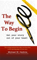 Way to Begin : Get Your Story Out of Your Head 0996567275 Book Cover