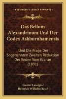 Das Bellum Alexandrinum Und Der Codex Ashburnhamensis: Und Die Frage Der Sogenannten Zweiten Redaktion Der Reden Vom Kranze (1891) 116742347X Book Cover