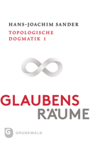 Glaubensraume - Topologische Dogmatike - Topologische: Band 1: Glaubensraumen Nachgehen 3786730210 Book Cover