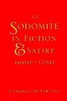 The Sodomite in Fiction and Satire, 1660-1750 (Between Men~Between Women: Lesbian and Gay Studies) 0231108958 Book Cover