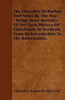 The Churches of Buchan and Notes by the Way 0559277989 Book Cover
