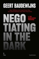 Negotiating In The Dark: How Millions Are Lost Every Day To Cyber Criminals And Their Networks – A Top Negotiator Testifies 9020919563 Book Cover