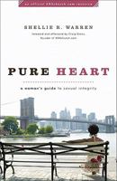 Pure Heart: A Woman's Guide to Sexual Integrity 0801072077 Book Cover