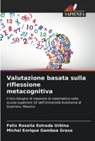 Valutazione basata sulla riflessione metacognitiva: Il loro bisogno di imparare la matematica nella scuola superiore 32 dell'Università Autonoma di Guerrero, Messico 6206010791 Book Cover