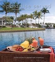 Paradise Served: South Florida's Culinary Destination 0960415831 Book Cover