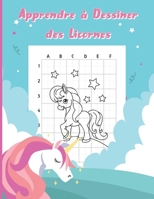 Apprendre à Dessiner des Licornes: Dessiner des Licornes Facilement avec les Guides - Livre Pour Enfants - 30 Dessins Uniques ! B08FP7LKZZ Book Cover