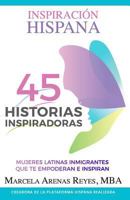 Inspiraci�n Hispana 45 Historias Inspiradoras: Mujeres Latinas Inmigrantes Que Te Empoderan E Inspiran 1733532811 Book Cover